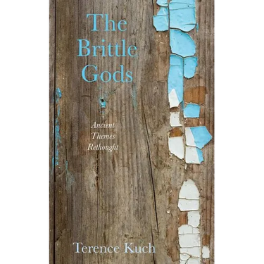 The Brittle Gods: Ancient Themes Rethought