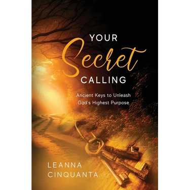 Your Secret Calling: Ancient Keys to Unleash God's Highest Purpose