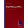 Rules and Regulations to be Observed by the Officers and Men in the Service of the Board of Commissioners
