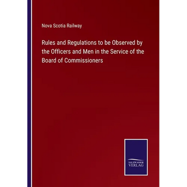 Rules and Regulations to be Observed by the Officers and Men in the Service of the Board of Commissioners