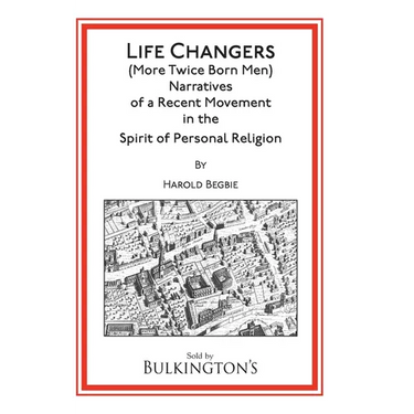 Life Changers: (More Twice Born Men) Narratives of a Recent Movement in the Spirit of Personal Religion