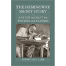 The Hemingway Short Story: A Study in Craft for Writers and Readers