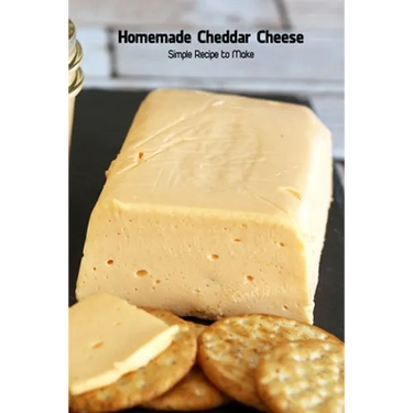 Homemade Cheddar Cheese: Simple Recipe to Make: Cookbook Homemade