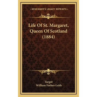 Life Of St. Margaret, Queen Of Scotland (1884)