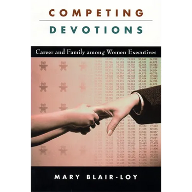 Competing Devotions: Career and Family Among Women Executives
