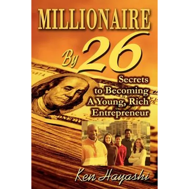 Millionaire By 26: Secrets to Becoming A Young, Rich Entrepreneur