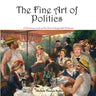 The Fine Art of Politics: A Humorous Look at One Era's Unforgettable Politicians