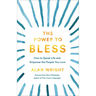 Power to Bless: How to Speak Life and Empower the People You Love