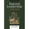Pastoral Leadership: For the Care of Souls