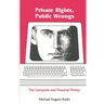 Private Rights, Public Wrongs: The Computer and Personal Privacy