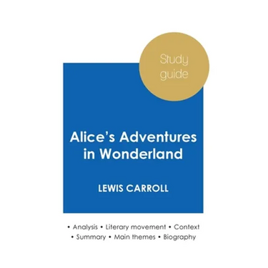 Study guide Alice's Adventures in Wonderland by Lewis Carroll (in-depth literary analysis and complete summary)