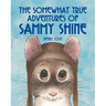 The Somewhat True Adventures of Sammy Shine