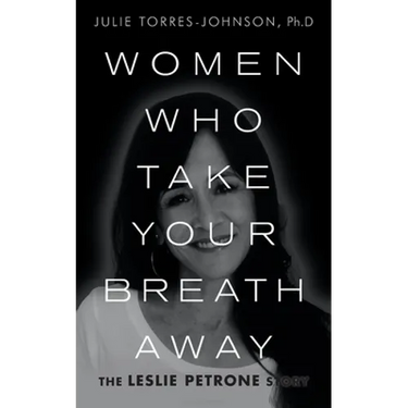 Women Who Take Your Breath Away: The Leslie Petrone Story