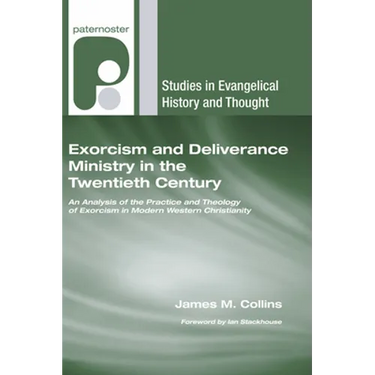Exorcism and Deliverance Ministry in the Twentieth Century: An Analysis of the Practice and Theology of Exorcism in Modern Western Christianity