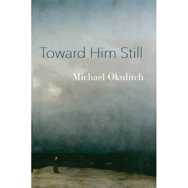 Toward Him Still