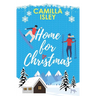 Home for Christmas: An Enemies to Lovers, Winter Vacation Romantic Comedy (Special Blue Borders Edition)