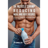 94 Muscle Cramp Reducing Meal and Juice Recipes: Stop Muscle Cramps Fast by Eating Vitamin Specific Foods