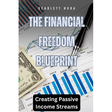 The Financial Freedom Blueprint: Creating Passive Income Streams