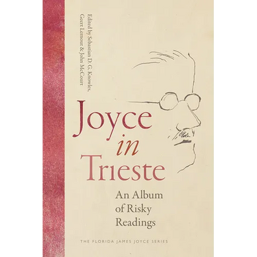 Joyce in Trieste: An Album of Risky Readings