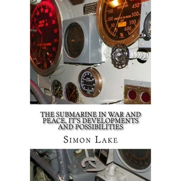 The Submarine in War and Peace, It's Developments and Possibilities
