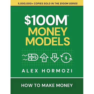 $100M Money Models: How To Make Money