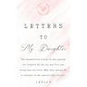 Letters To My Daughter