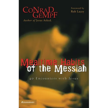 A Mealtime Habits of the Messiah: 40 Encounters with Jesus