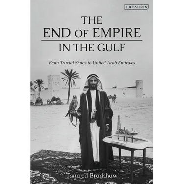 The End of Empire in the Gulf: From Trucial States to United Arab Emirates