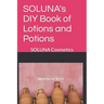 SOLUNA's DIY Book of Lotions and Potions: SOLUNA Cosmetics