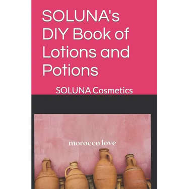 SOLUNA's DIY Book of Lotions and Potions: SOLUNA Cosmetics