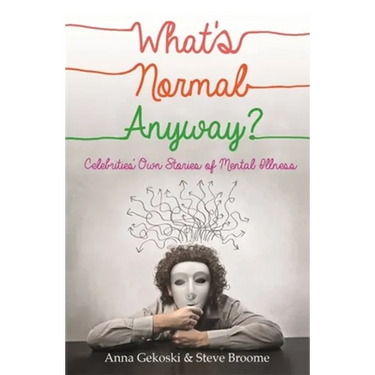 What's Normal Anyway? Celebrities' Own Stories of Mental Illness
