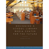 Designing a School Library Media Center for the Future