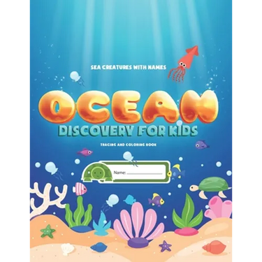 Sea Creatures With Names: Ocean Discovery For Kids - Tracing & Coloring Book: Learn, Trace and Color Ocean Animals With Puzzles