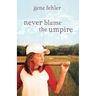Never Blame the Umpire
