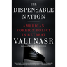 The Dispensable Nation: American Foreign Policy in Retreat