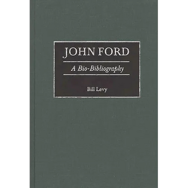 John Ford: A Bio-Bibliography