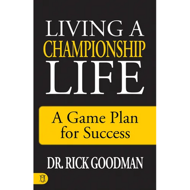 Living a Championship Life: A Game Plan for Success