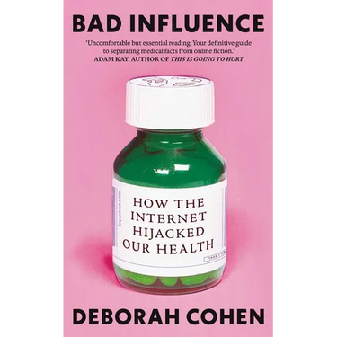 Bad Influence: How the Internet Hijacked Our Health