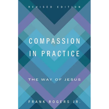 Compassion in Practice, Revised Edition: The Way of Jesus
