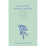 The Way of Thomas Merton: A Prayer Journey Through Lent