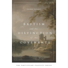 Baptism and the Distinction of the Covenants