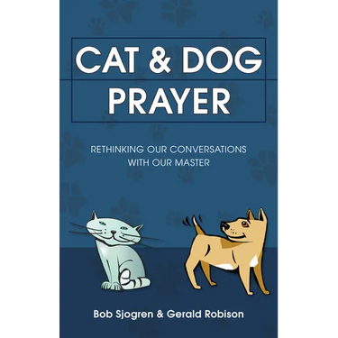 Cat & Dog Prayer: Rethinking Our Conversations with Our Master