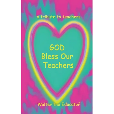 GOD Bless Our Teachers: A Tribute to Teachers