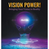 Vision Power!: Bringing Your Vision to Reality