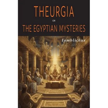 Theurgia, or The Egyptian Mysteries
