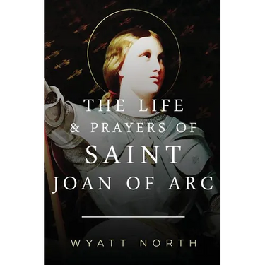 The Life and Prayers of Saint Joan of Arc
