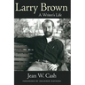 Larry Brown: A Writer's Life