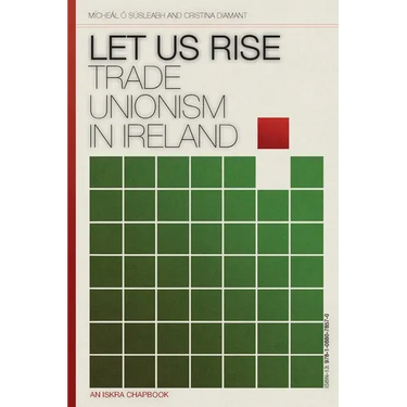 Let Us Rise: Trade Unionism in Ireland