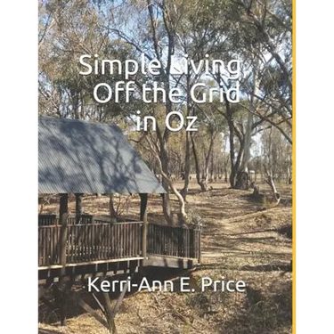 Simple Living, Off the Grid in Oz