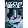 Reckless and Relentless: A Testimony of Faith